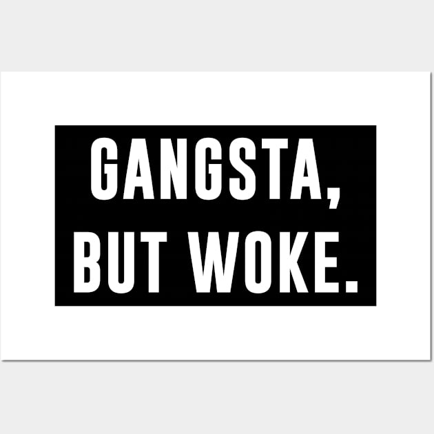 Gangsta But Woke Wall Art by teesumi